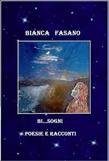 “ Bi...sogni” : Poesie e racconti.