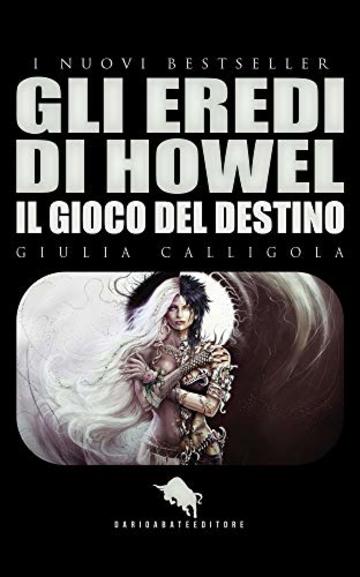 GLI EREDI DI HOWEL: Il Gioco del Destino (I Nuovi Bestseller DAE Vol. 29)