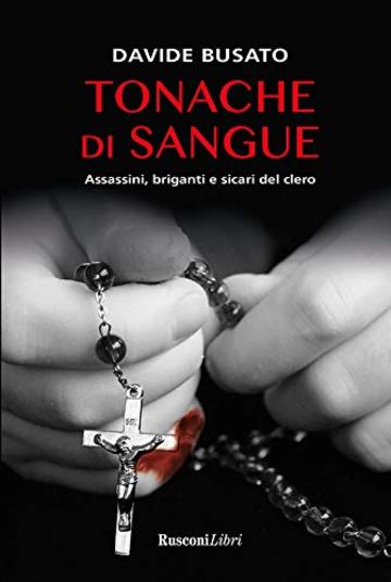 Tonache di sangue: Assassini, briganti e sicari del clero