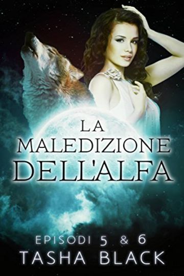 La Maledizione Dell'alfa: Episodi 5 & 6