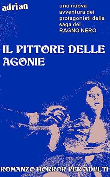 IL PITTORE DELLE AGONIE