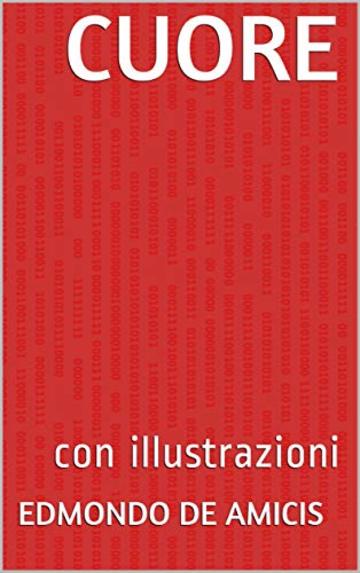 Cuore: con illustrazioni (I libri delle vacanze Vol. 7)