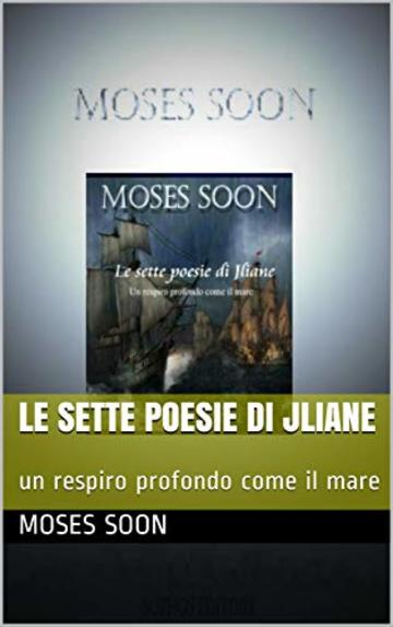 Le Sette poesie di Jliane: un respiro profondo come il mare (romans Vol. 1)