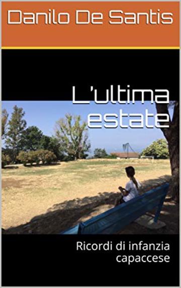 L’ultima estate: Ricordi di infanzia capaccese (Danilo)