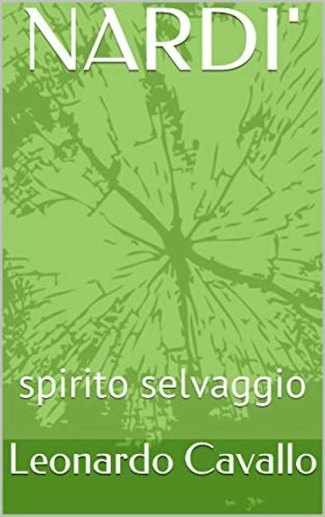 NARDI' : spirito selvaggio  (racconti Vol. 1)