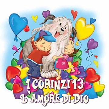 I Corinzi 13: L’amore di Dio (Leggiamo La Bibbia Vol. 6)