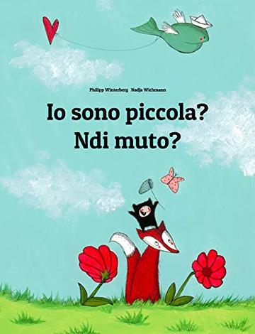 Io sono piccola? Ndi muto?: Italian-Kirundi/Rundi (Ikirundi): Children's Picture Book (Bilingual Edition)