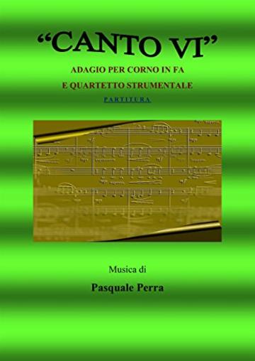 Canto VI. Adagio per corno in fa e quartetto strumentale. Versione partitura (strumenti: corno in fa, oboe, violino, basso elettrico, pianoforte)