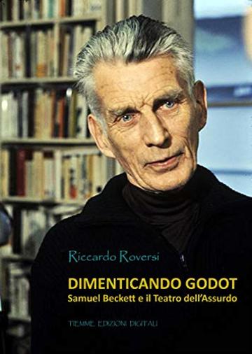 Dimenticando Godot: Samuel Backett e il Teatro dell'Assurdo