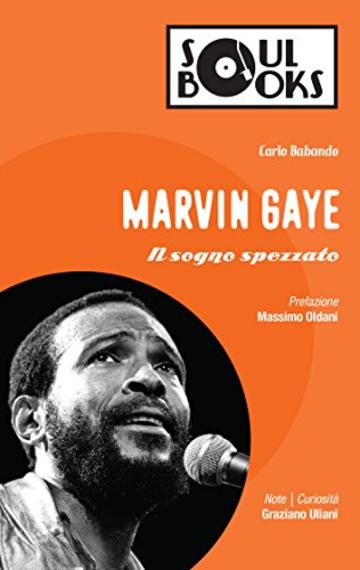 Marvin Gaye: Il sogno spezzato (Soul Books)