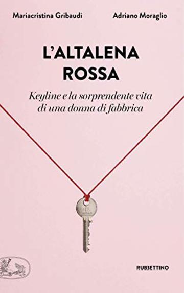 L'altalena rossa: "Keyline" e la sorprendente vita di una donna di fabbrica