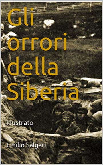 Gli orrori della Siberia: Illustrato