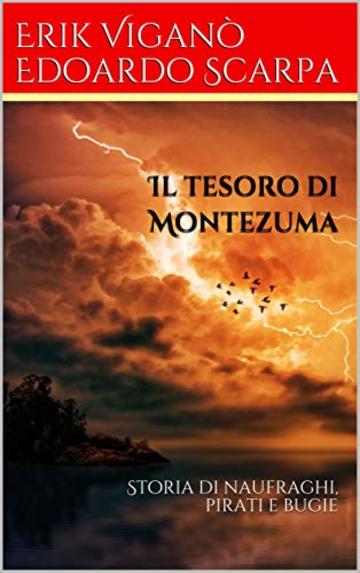 Il tesoro di Montezuma: Storia di naufraghi, pirati e bugie