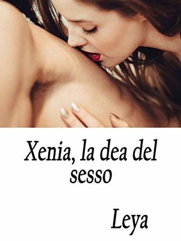 Xenia, la dea del sesso