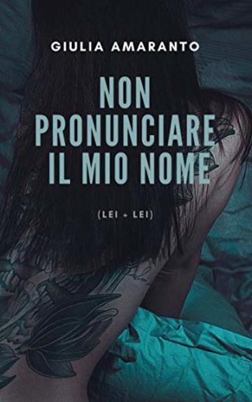 Non pronunciare il mio nome (Lei + Lei)