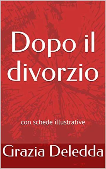 Dopo il divorzio: con schede illustrative