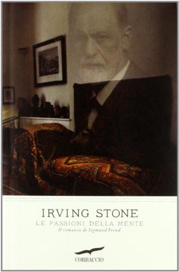 Le passioni della mente. Il romanzo di Sigmund Freud