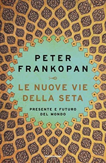 Le Nuove Vie della Seta: Presente e futuro del mondo