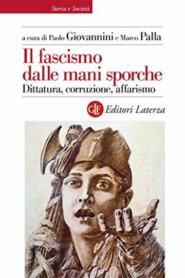 Il fascismo dalle mani sporche: Dittatura, corruzione, affarismo