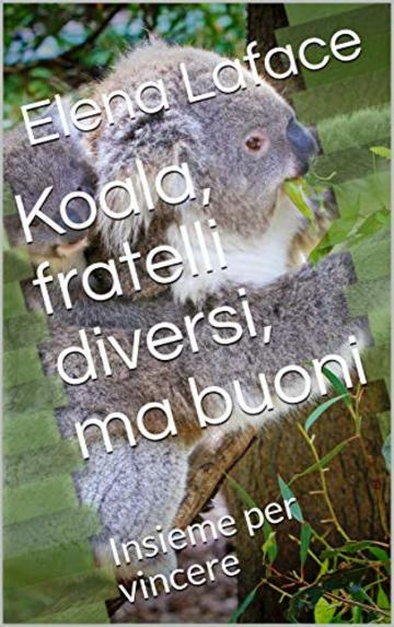 Koala, fratelli diversi, ma buoni: Insieme per vincere