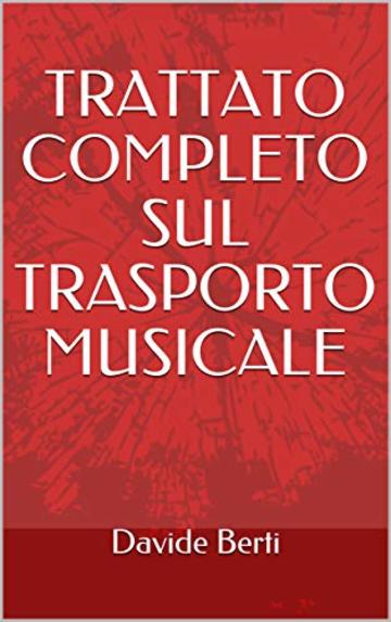 TRATTATO COMPLETO SUL TRASPORTO MUSICALE