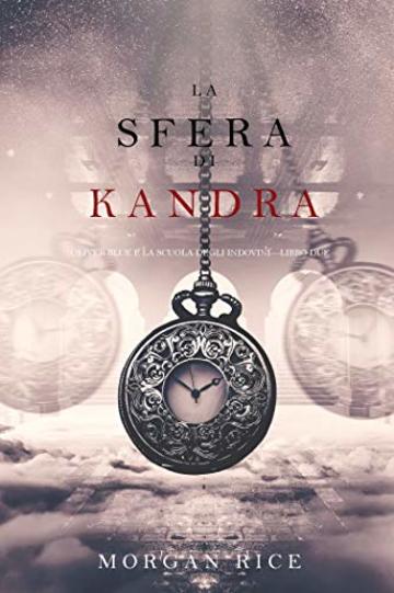 La Sfera di Kandra (Oliver Blue e la Scuola degli Indovini—Libro Due)