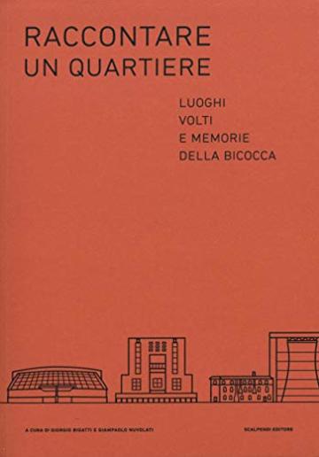 Raccontare un quartiere. Luoghi, volti e memorie della Bicocca