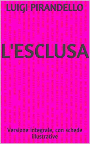 L'esclusa: Versione integrale, con schede illustrative