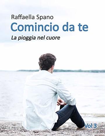 Comincio da te: La pioggia nel cuore