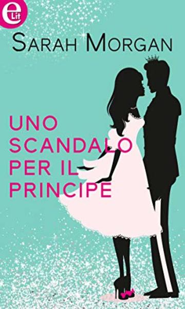 Uno scandalo per il principe (eLit) (Sparkling love Vol. 2)