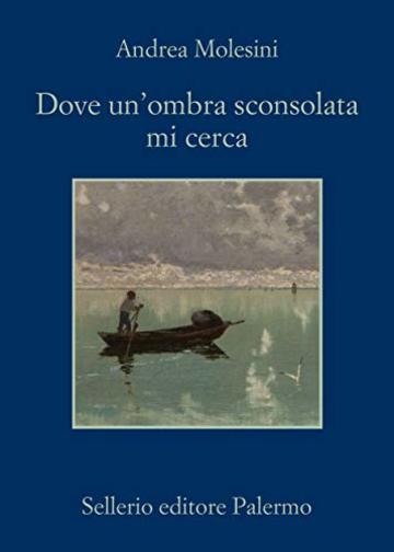 Dove un'ombra sconsolata mi cerca