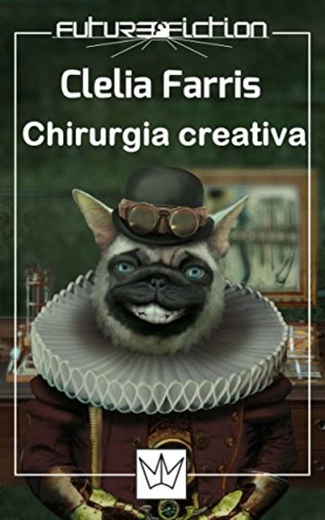 Chirurgia creativa (Future Fiction Vol. 18)