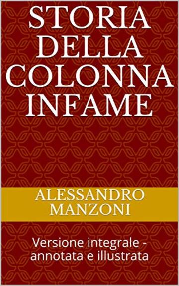 Storia della Colonna Infame: Versione integrale - annotata e illustrata