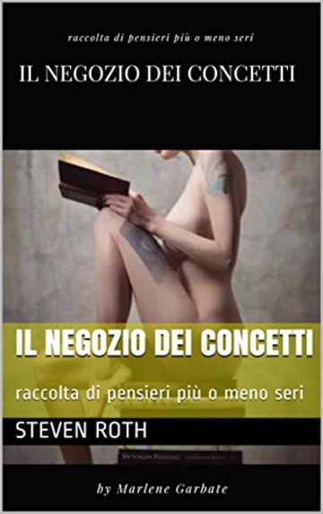 IL NEGOZIO DEI CONCETTI: raccolta di pensieri più o meno seri (postumi dell'intelligenza Vol. 2)