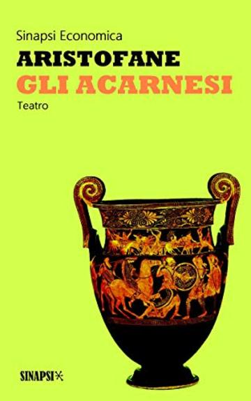 Gli Acarnesi: Edizione Integrale