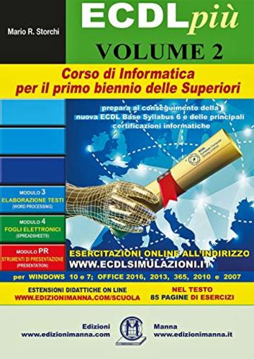 ECDL più. Corso di Informatica per il primo biennio delle superiori con esercitazioni online. Volume 2: Elaboratori di testo; Fogli elettronici; Strumenti di presentazione