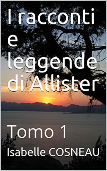 I racconti e leggende di Allister: Tomo 1