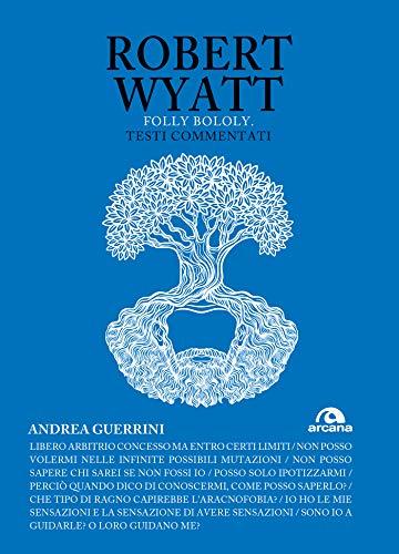 Robert Wyatt: Folly Bololy. Testi commentati