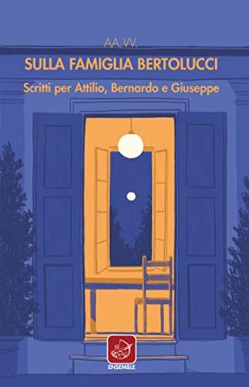 Sulla famiglia Bertolucci: Scritti per Attilio, Bernardo e Giuseppe. (Varia)