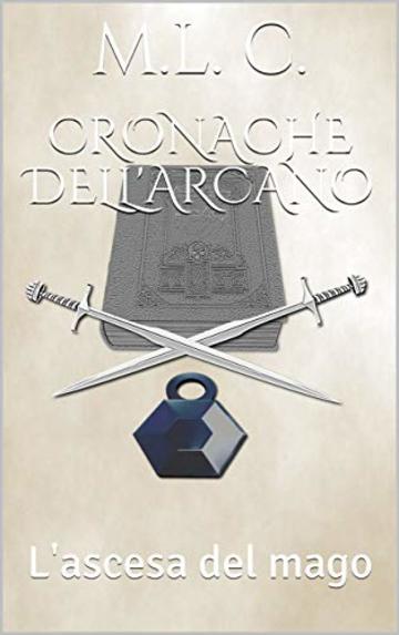 Cronache dell'Arcano: L'ascesa del mago