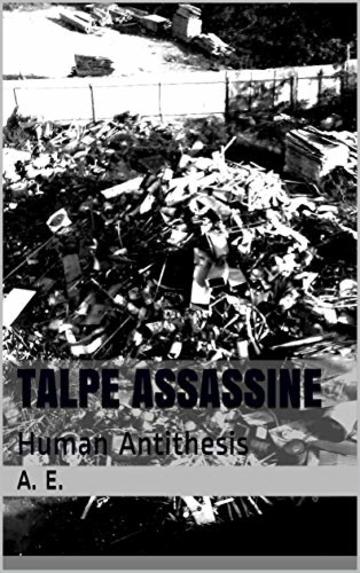 TALPE ASSASSINE: Human Antithesis