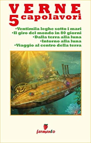 Verne 5 Capolavori (Classici della letteratura e narrativa senza tempo)