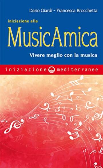 Iniziazione alla MusicAmica: Vivere meglio con la musica