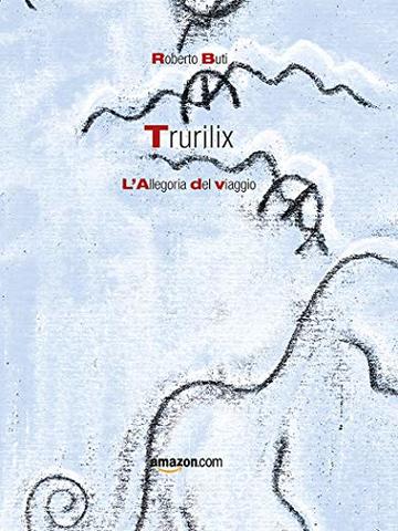 Trurilix: L'allegoria del viaggio