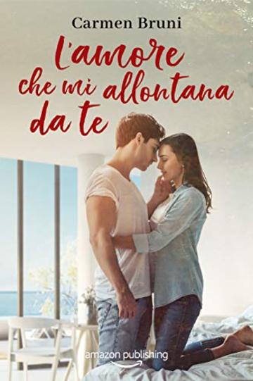 L'amore che mi allontana da te (Le distanze dell'amore Vol. 2)