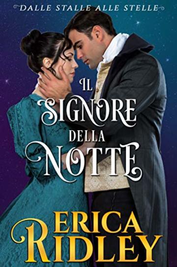 Il signore della notte: un romanzo rosa storico (dalle stalle alle stelle Vol. 3)