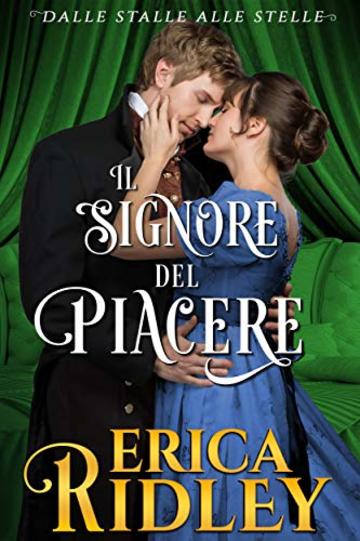 Il signore del piacere: un romanzo rosa storico (dalle stalle alle stelle Vol. 2)