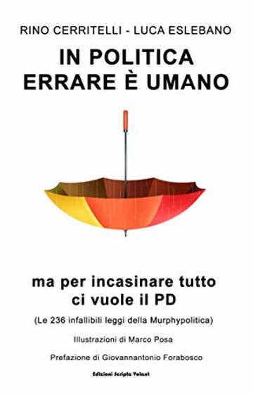 In politica errare è umano ma per incasinare tutto ci vuole il PD: (Le 236 infallibili leggi della Murphypolitica)