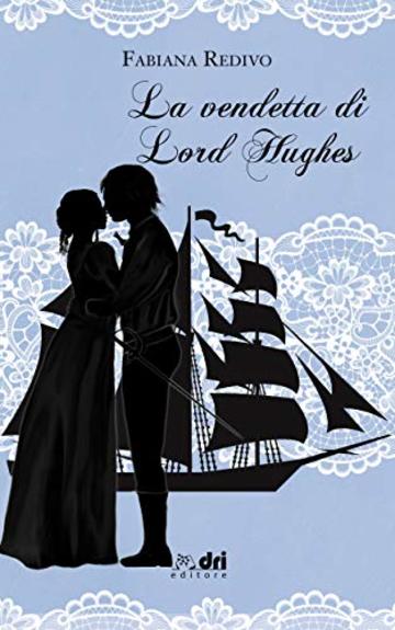 LA VENDETTA DI LORD HUGHES (DriEditore Historical Romance)