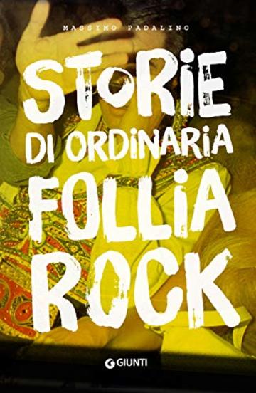 Storie di ordinaria follia rock